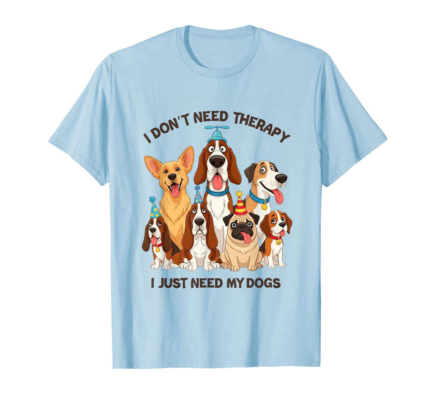 Funny Dog Lover Quote I Don’t Need Therapy Dogs T-Shirt