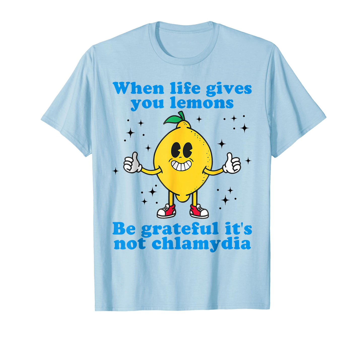 When Life Gives You Lemons Be Grateful It's Not Chlamydia T-Shirt
