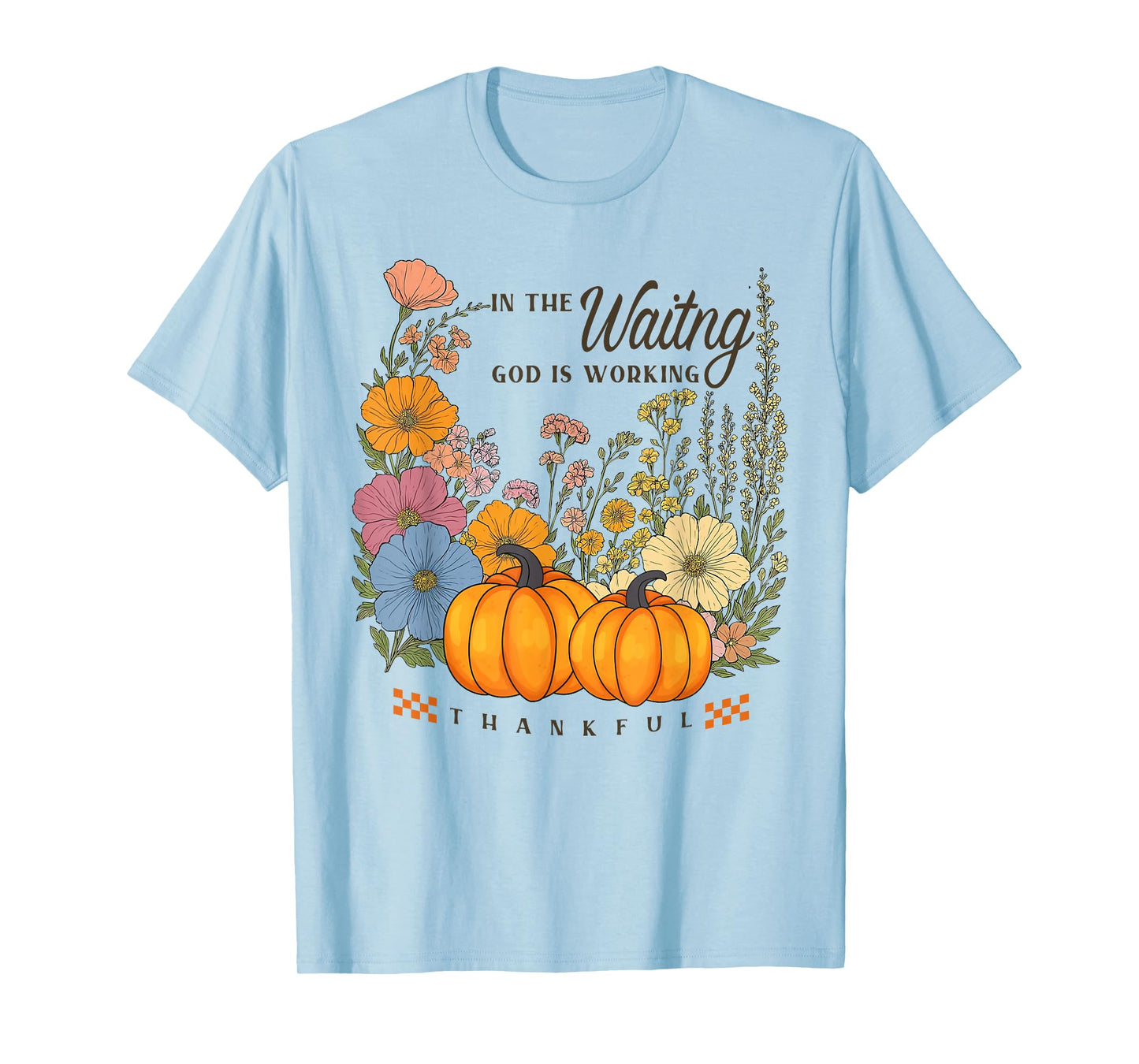 Retro in The Waiting God is Working Floral Christian Outfit T-Shirt