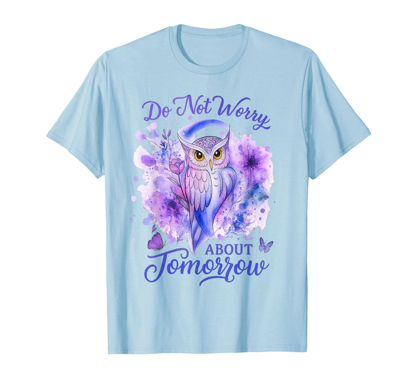 Do Not Worry About Tomorrow Owl Inspirational Apparel T-Shirt