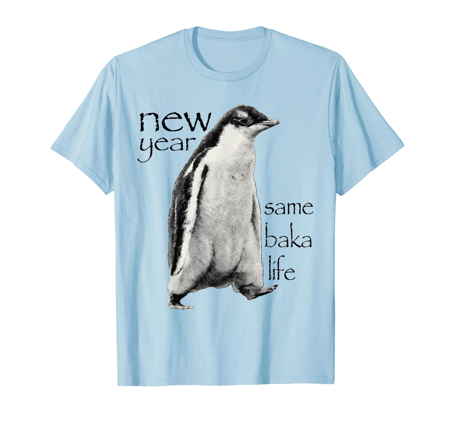 New Year Same Baka-Life Penguin Joke Funny New Year Party T-Shirt