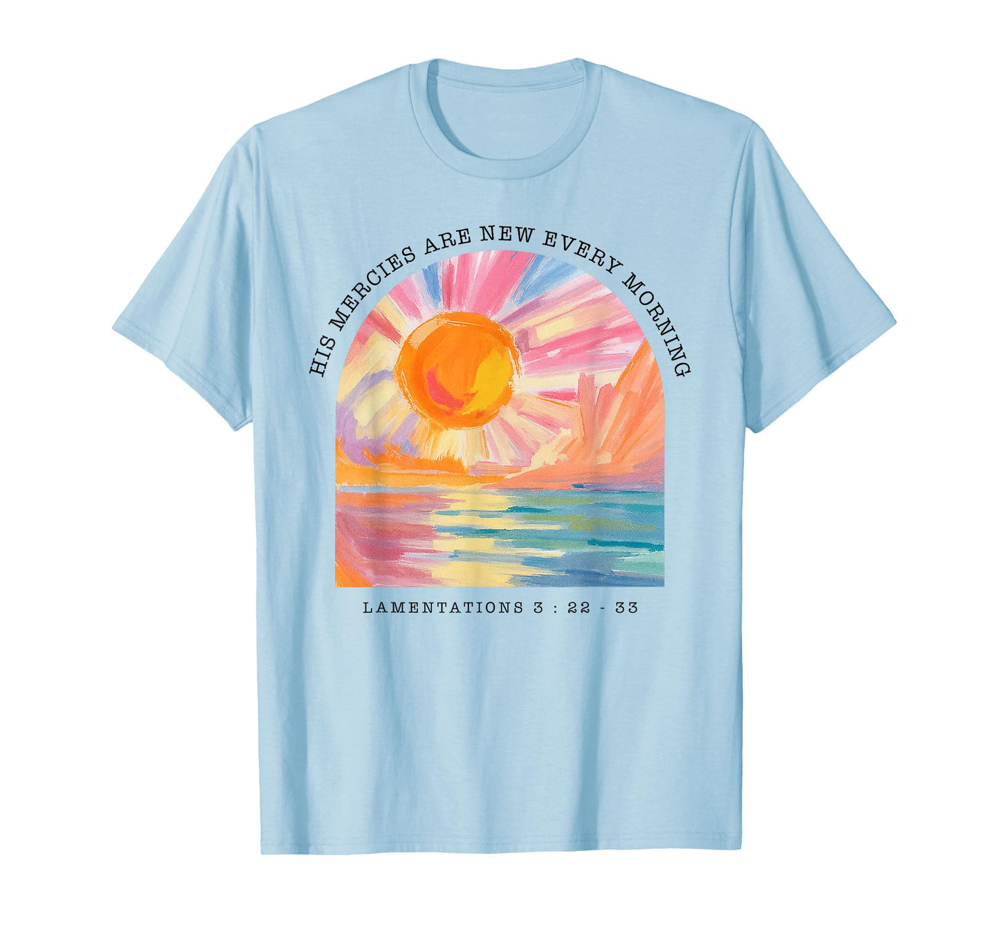His Mercies are New Every Morning Bible Verse Art T-Shirt