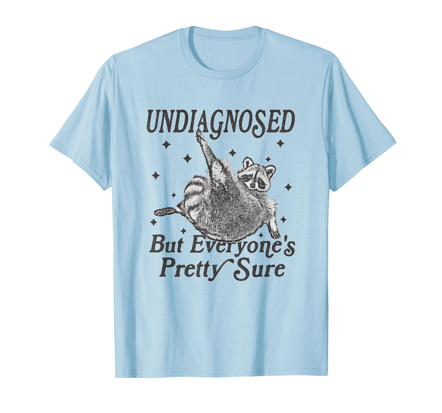 Undiagnosed But Everyone's Pretty Sure Funny T-Shirt