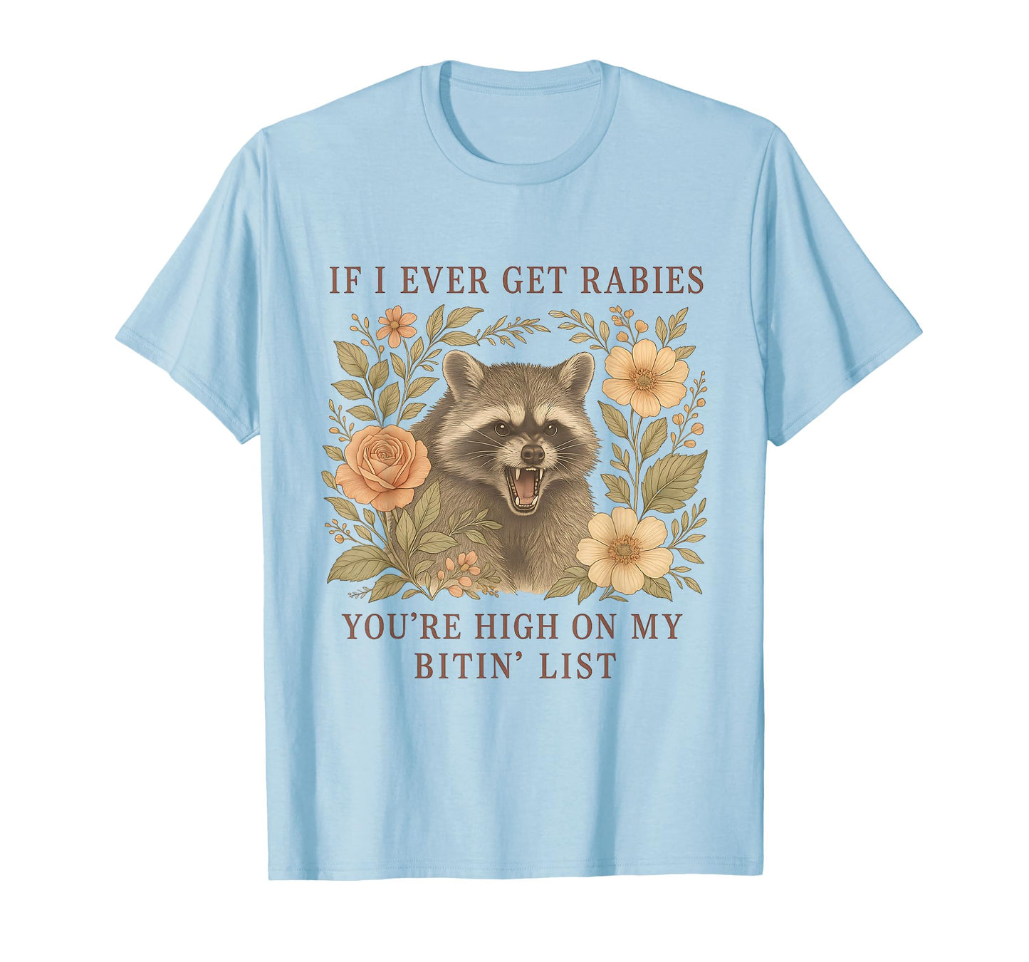 If I Ever Get Rabies You're High On My Biting List Raccoon T-Shirt