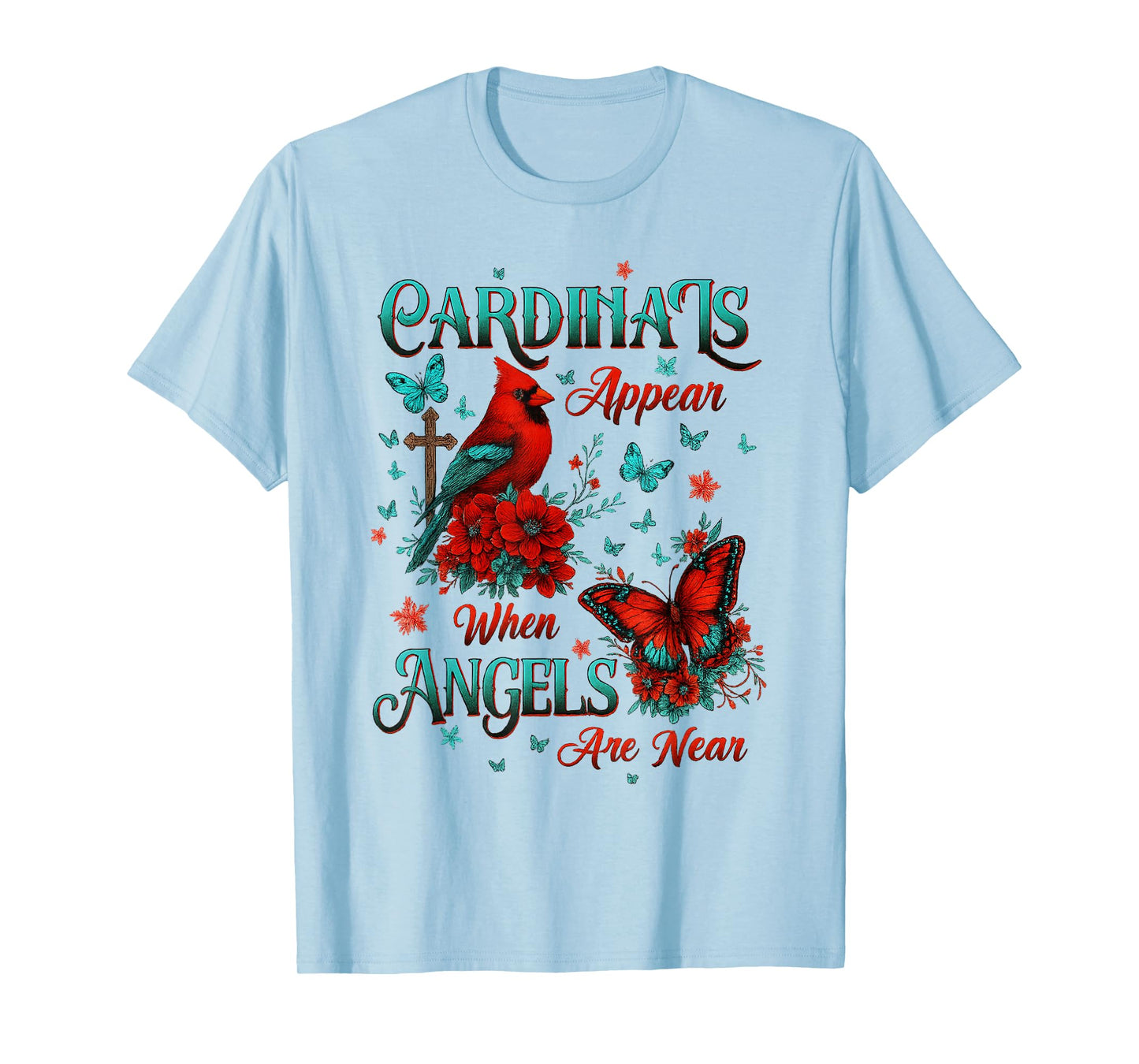 Cardinals Appear When Angels are Near Memorial Quote Cross T-Shirt
