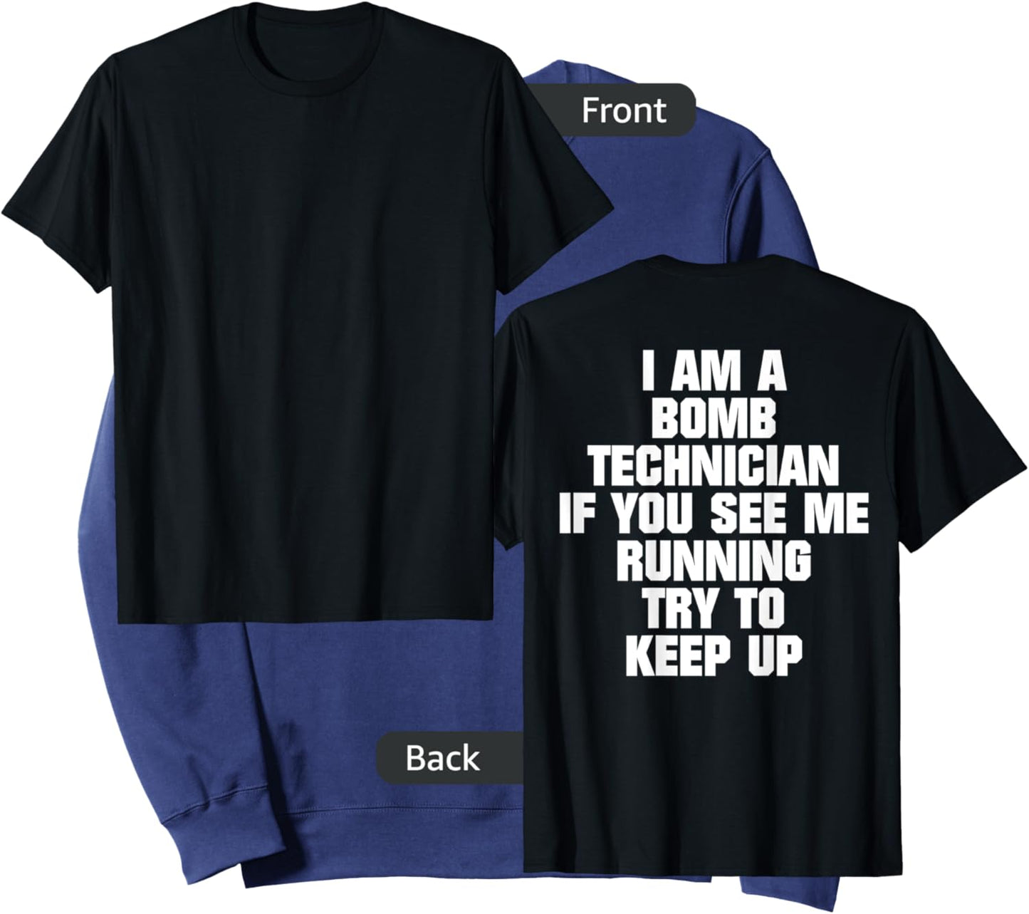 I Am A Bomb Technician If You See Me Running (on back) Sweatshirt - Sweatshirt | Navy