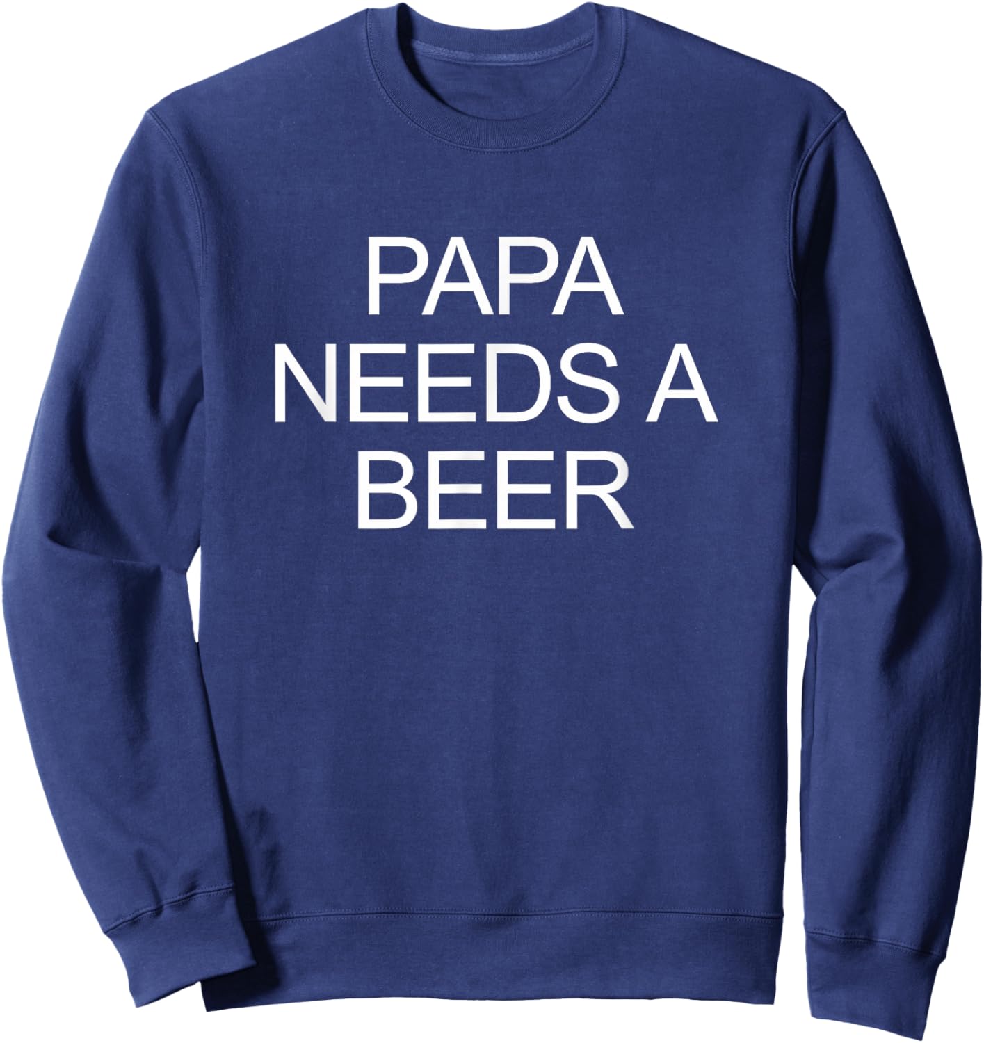 Papa Needs A Beer Sweatshirt - Sweatshirt | Navy