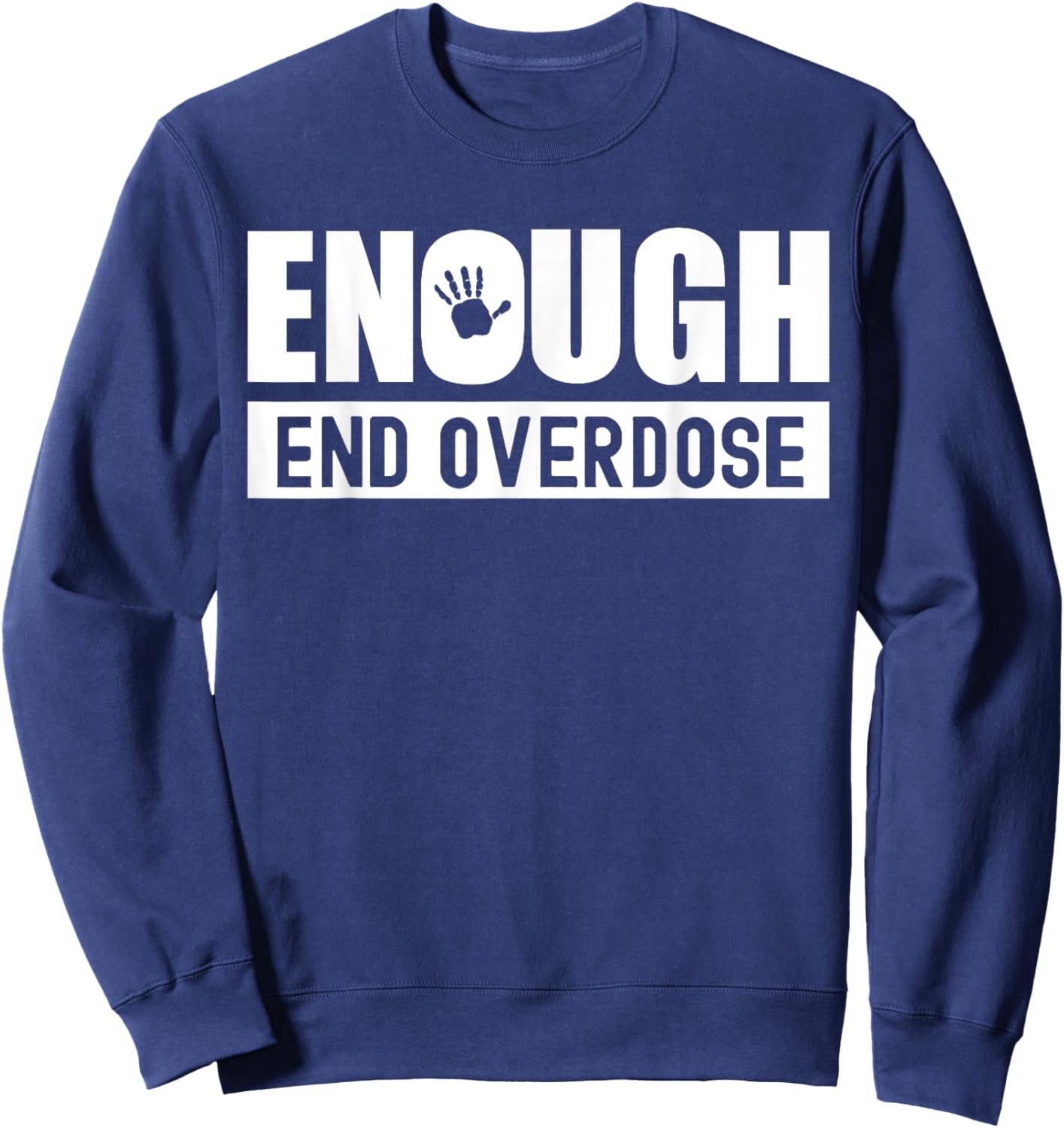 Overdose Awareness month Enough end overdose Sweatshirt - Sweatshirt | Navy