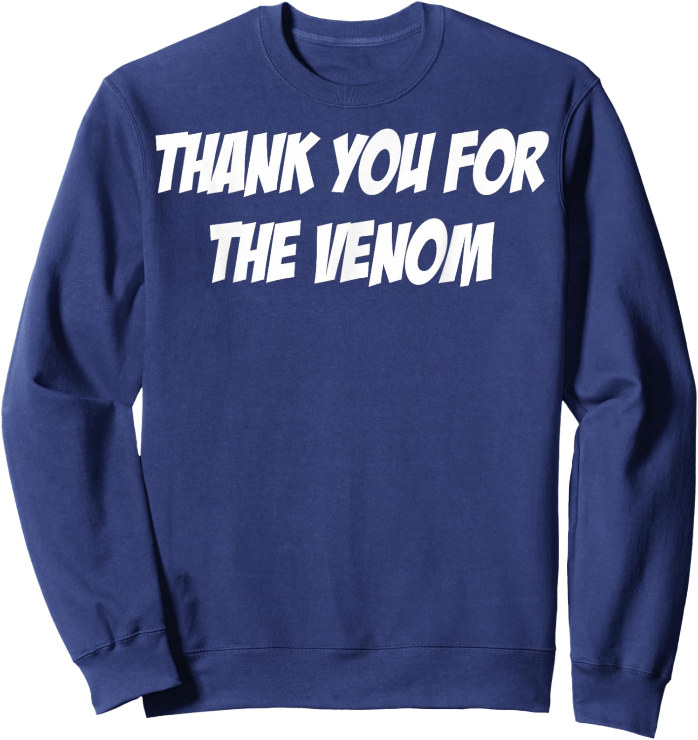 Thank You For The Venom Funny Saying Sweatshirt - Sweatshirt | Navy
