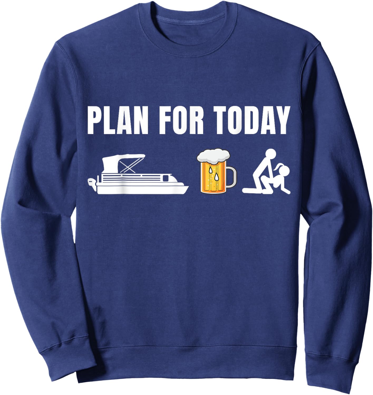 Plan for Today Funny Pontoon Beer Boat Boating Sweatshirt - Sweatshirt | Navy