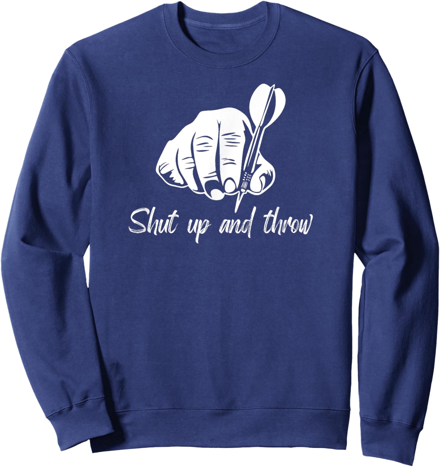 Shut Up And Throw Funny Dart Throwing Pub Sport Darts Player Sweatshirt - Sweatshirt | Navy