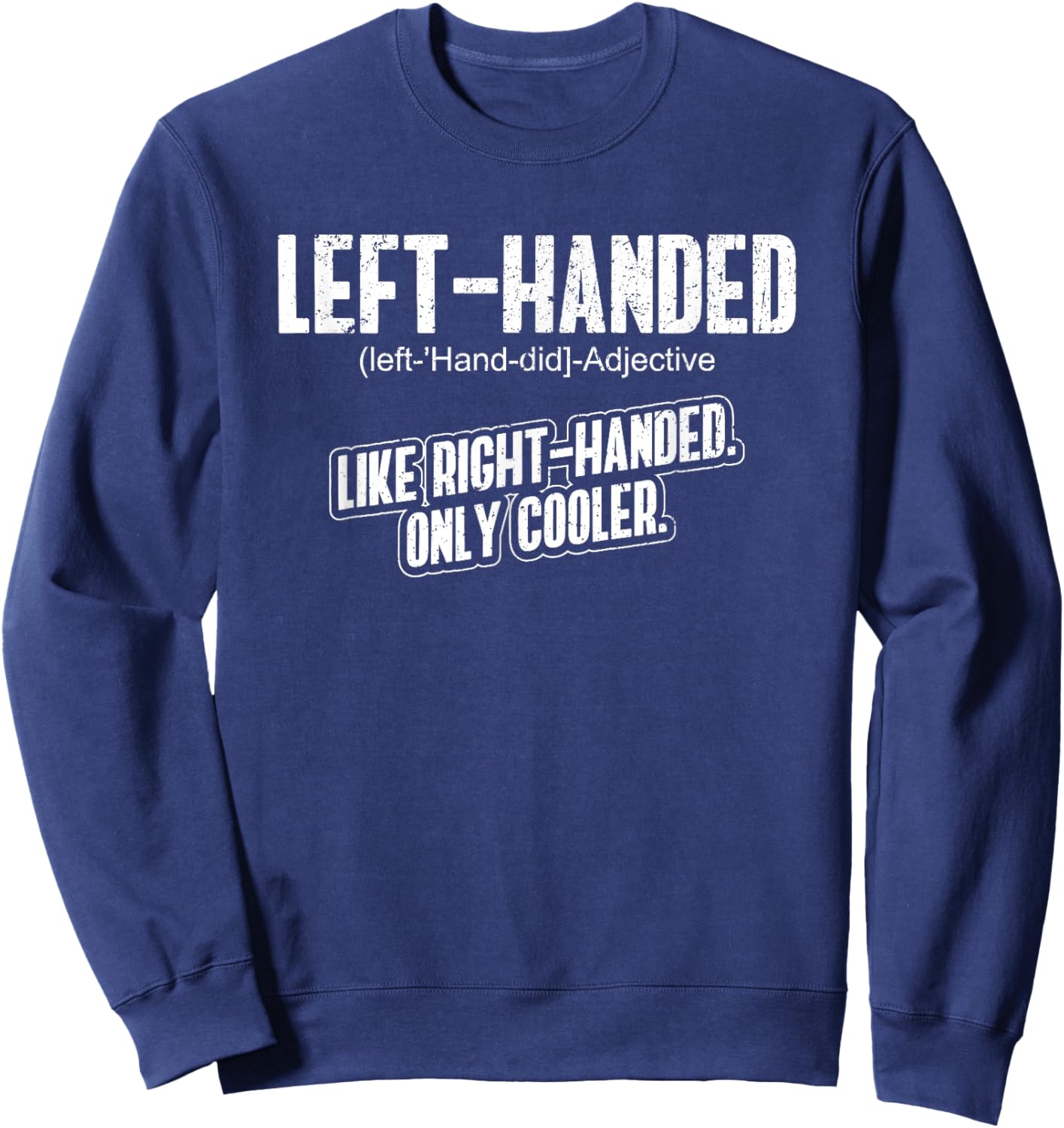 Left Handed - Lefty Funny Left Handed Definition Sweatshirt - Sweatshirt | Navy
