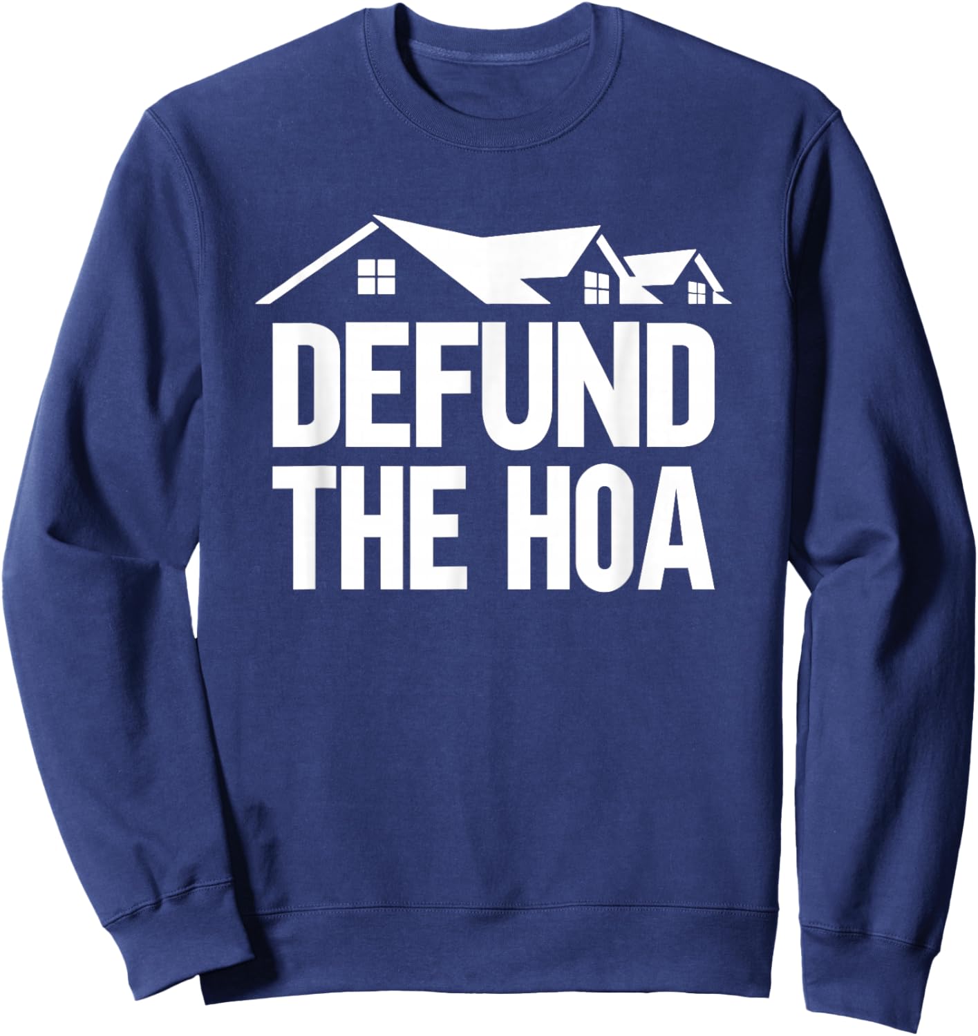 Defund The HOA Sweatshirt - Sweatshirt | Navy