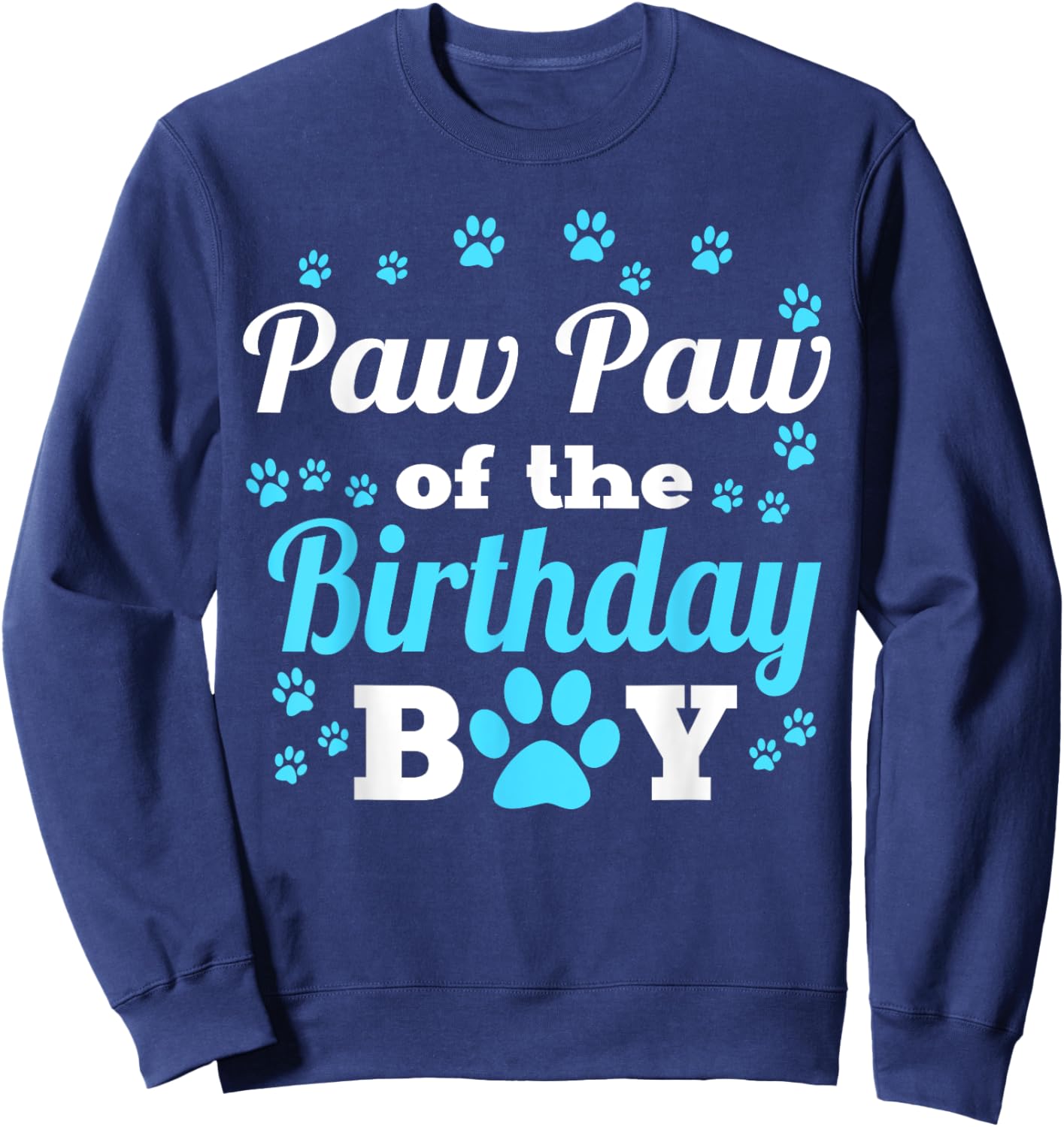 Paw Paw Of The Birthday Boy Dog Paw Bday Party Celebration Sweatshirt - Sweatshirt | Navy