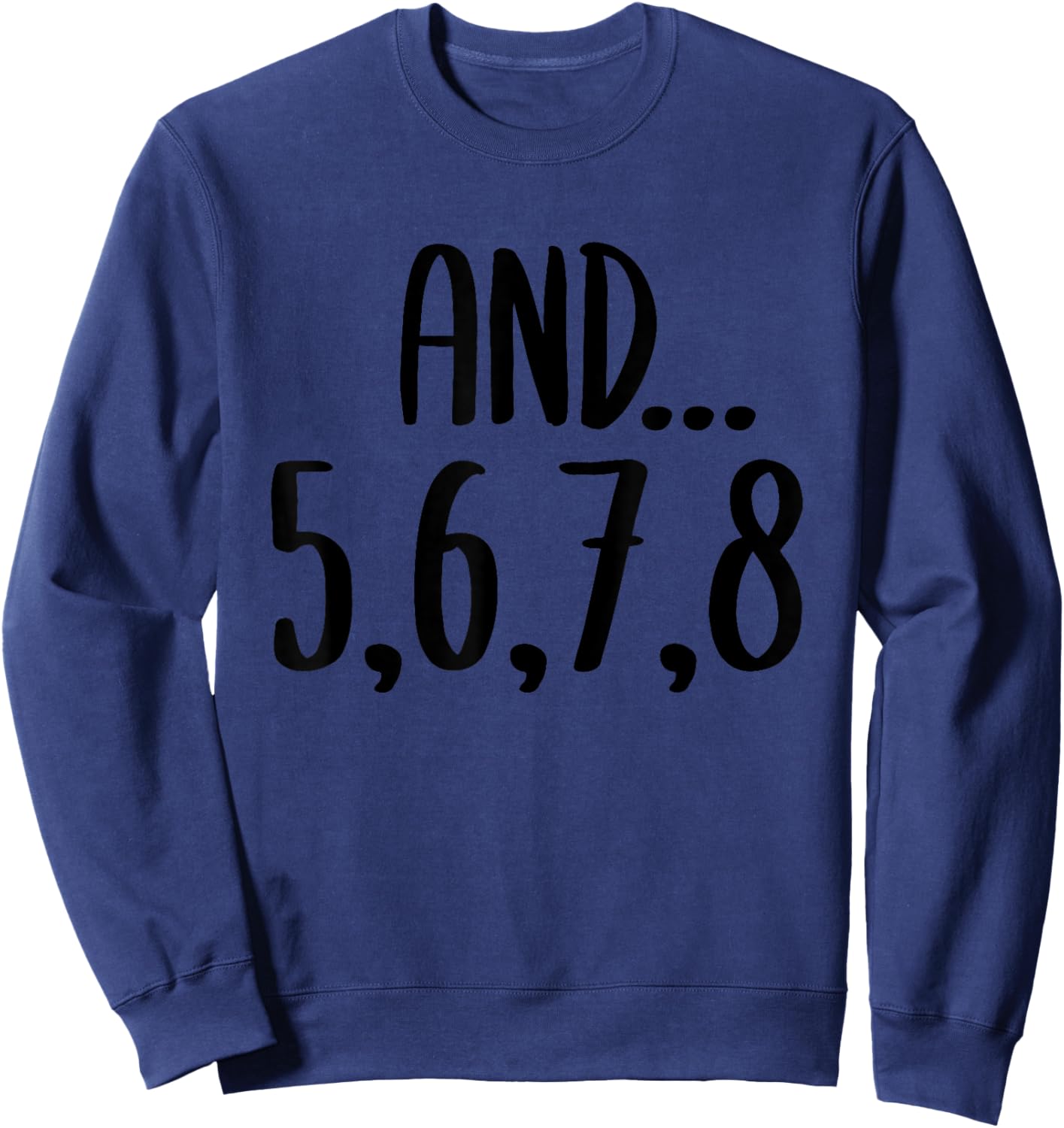 And 5678 Dance Music Teacher Dance Instructor Dancing Sweatshirt - Sweatshirt | Navy