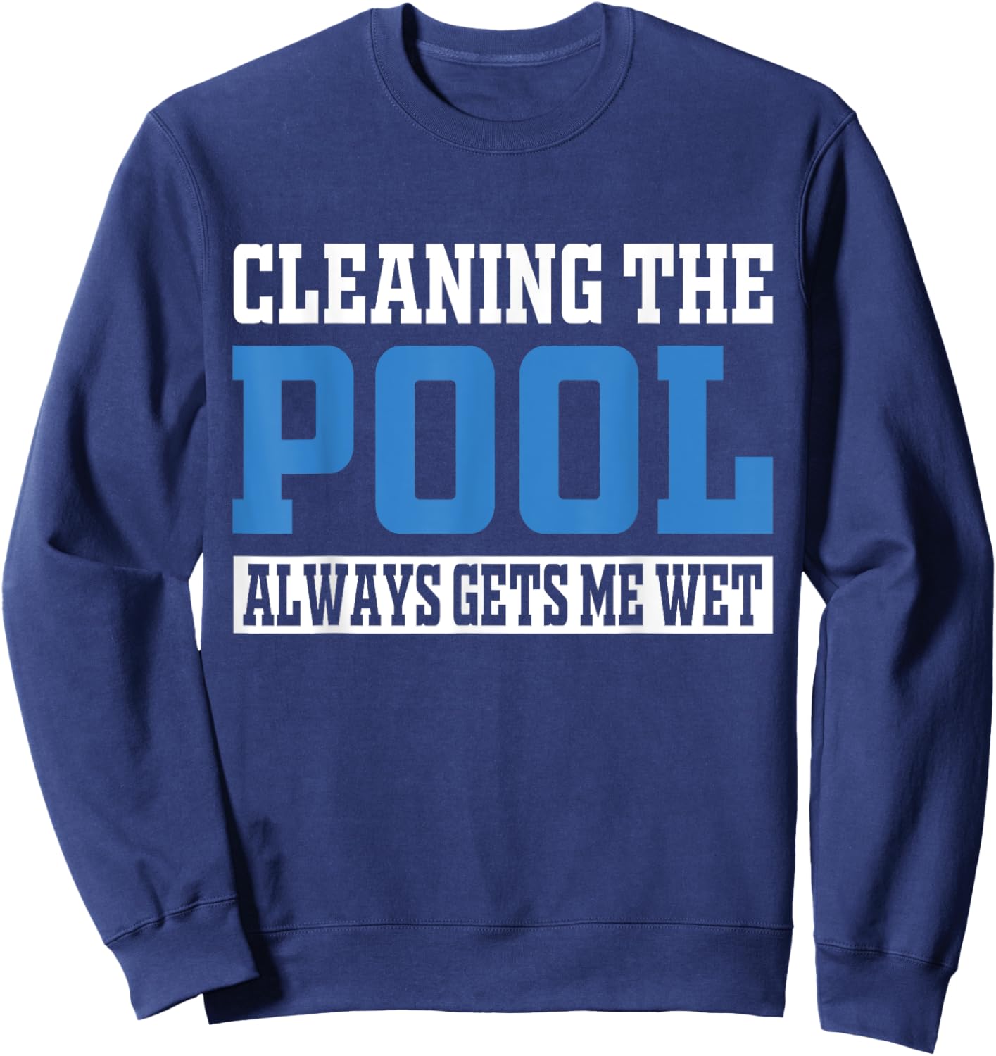 Pool Guy & Pool Cleaner Design for Pool Service & Pool Boy Sweatshirt - Sweatshirt | Navy