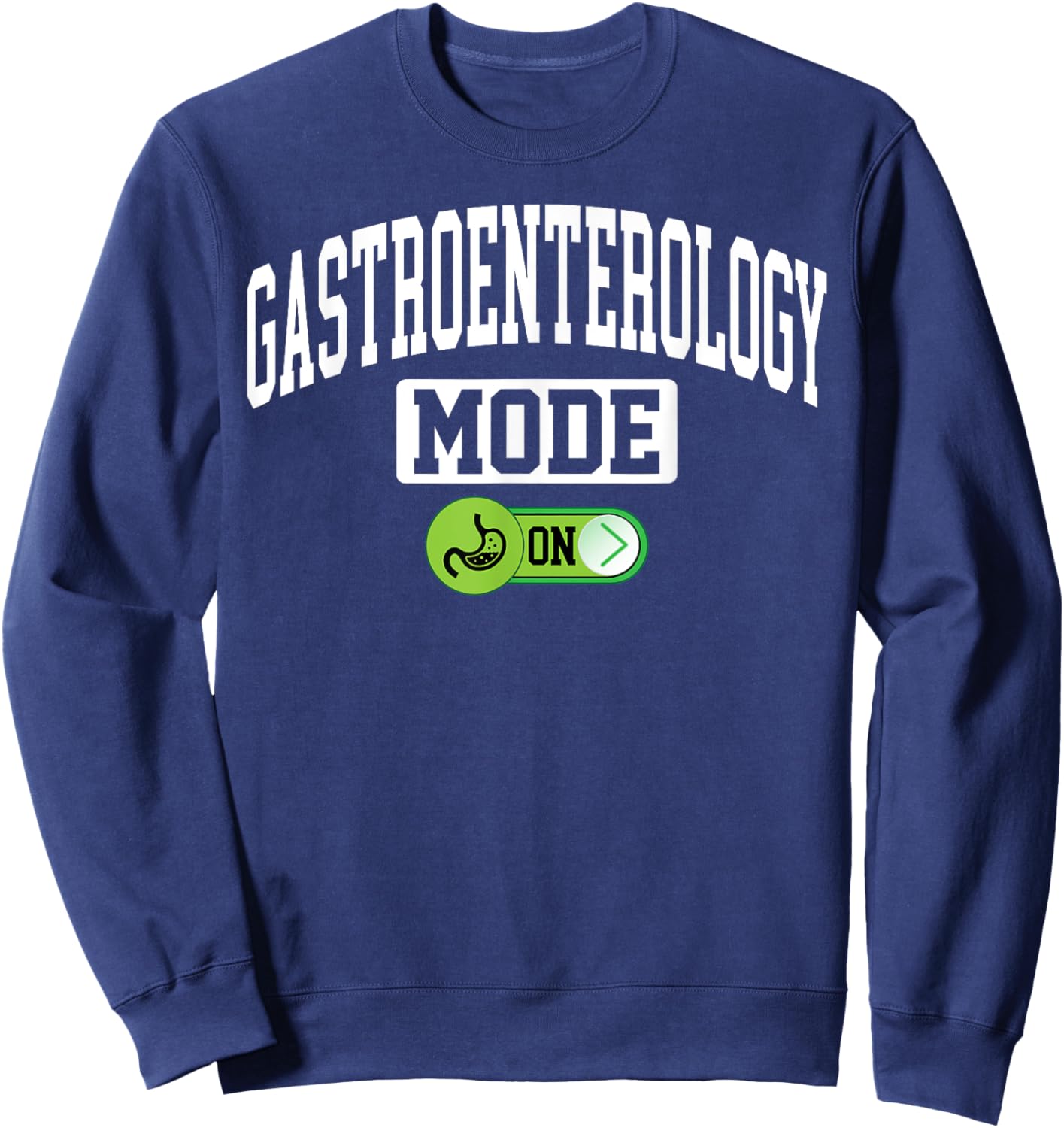 Gastroenterology Mode on - Funny Gastroenterologist Sweatshirt - Sweatshirt | Navy