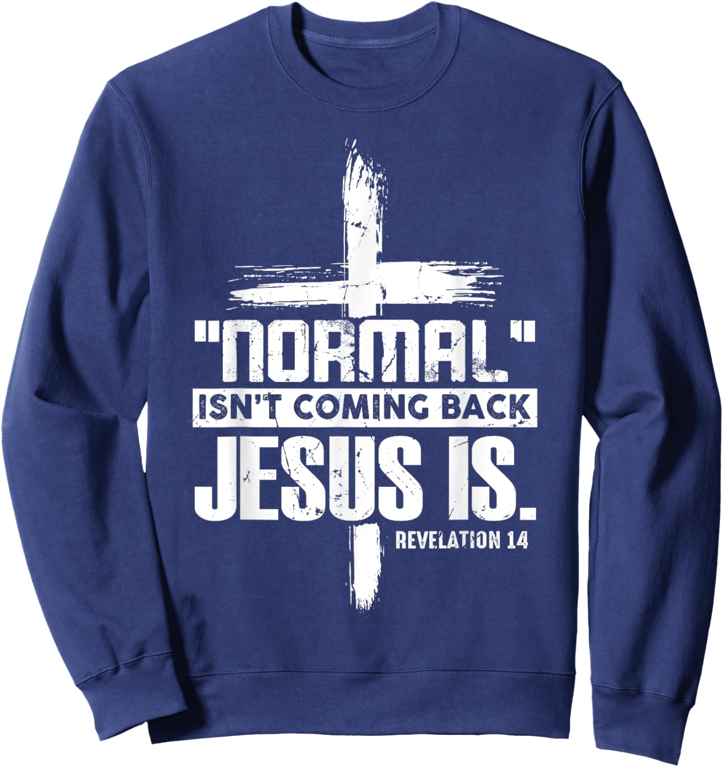 Christian Cross Faith Quote Normal Isn't Coming Back Sweatshirt - Sweatshirt | Navy