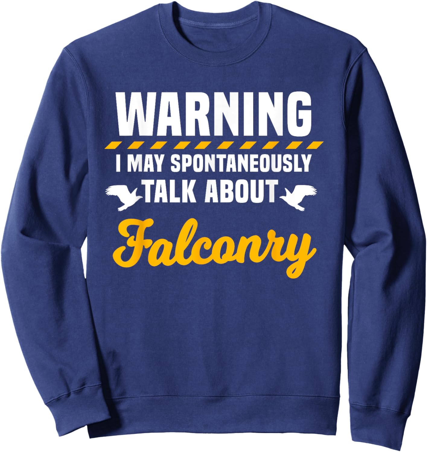 Falconer Warning Falconry Gamehawking Ornithologist Hawker Sweatshirt - Sweatshirt | Navy