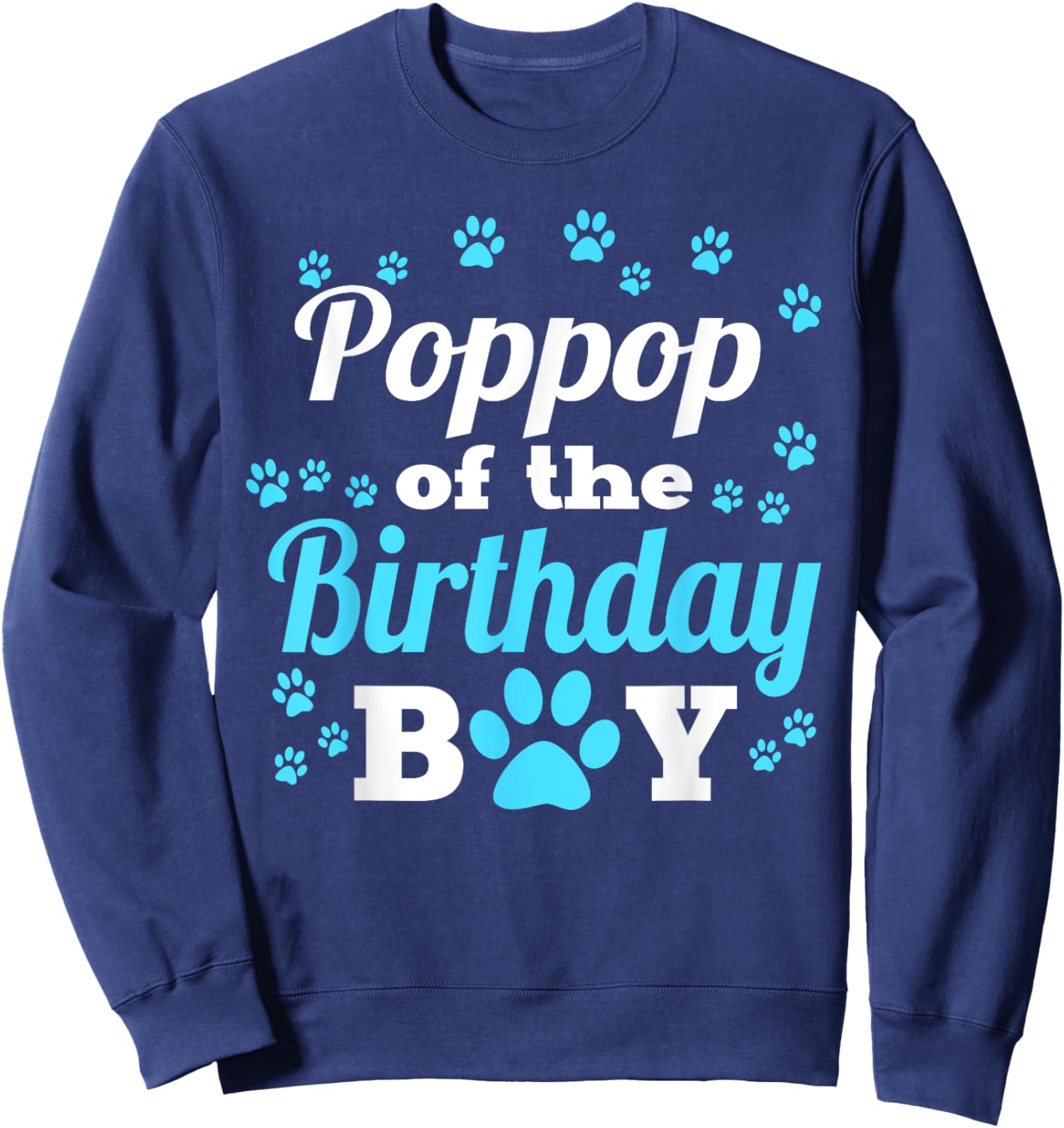 Poppop Of The Birthday Boy Dog Paw Bday Party Celebration Sweatshirt - Sweatshirt | Navy