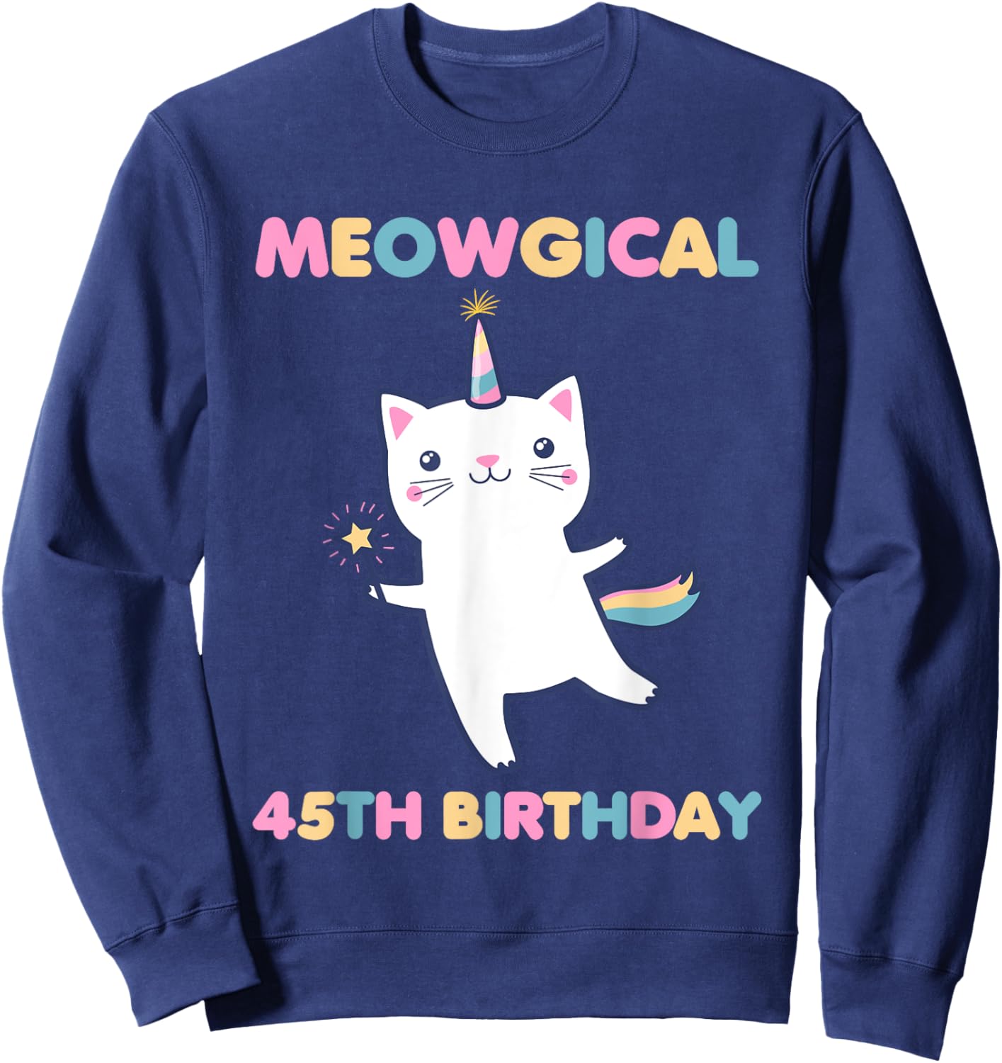 Meowgical 45th Birthday Kitty 45 Year Old Funny Cat Lover Men Women Girls Kids Sweatshirt - Sweatshirt | Navy