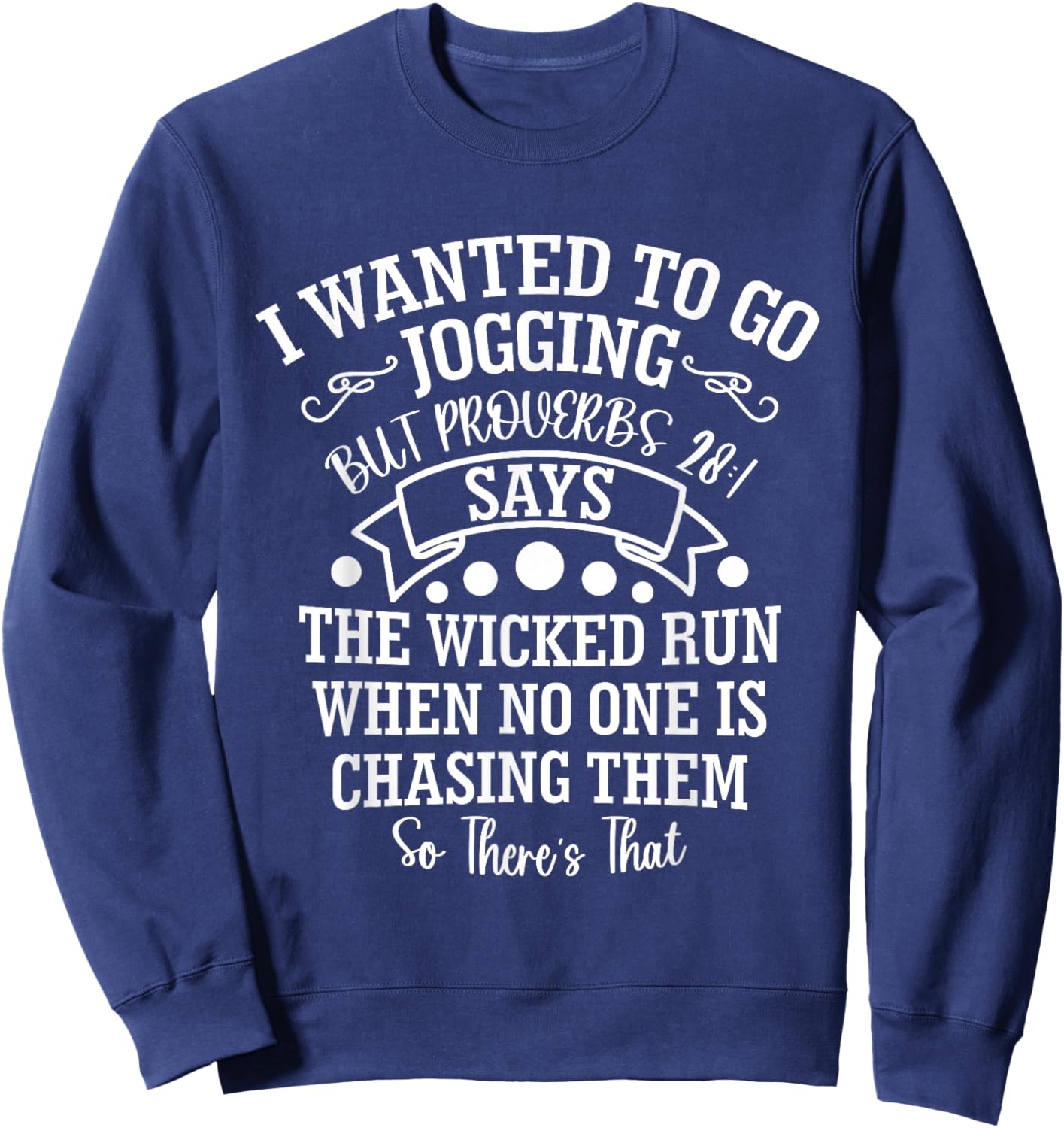 I Wanted to Go Jogging But Proverbs 28:1 Says, Christian Sweatshirt - Sweatshirt | Navy