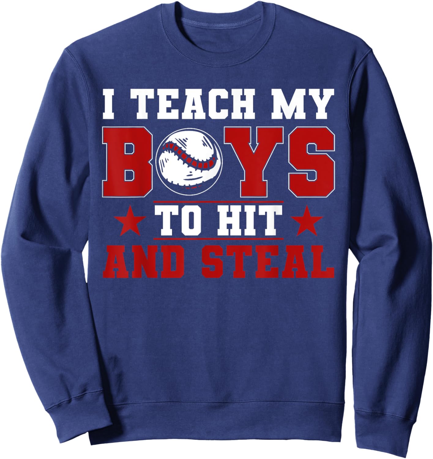 Baseball Mom Dad I Teach My Boys To Hit And Steal Sweatshirt - Sweatshirt | Navy