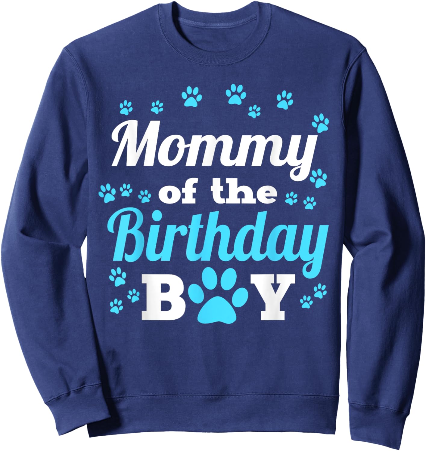 Mommy Of The Birthday Boy Dog Paw Bday Party Celebration Sweatshirt - Sweatshirt | Navy