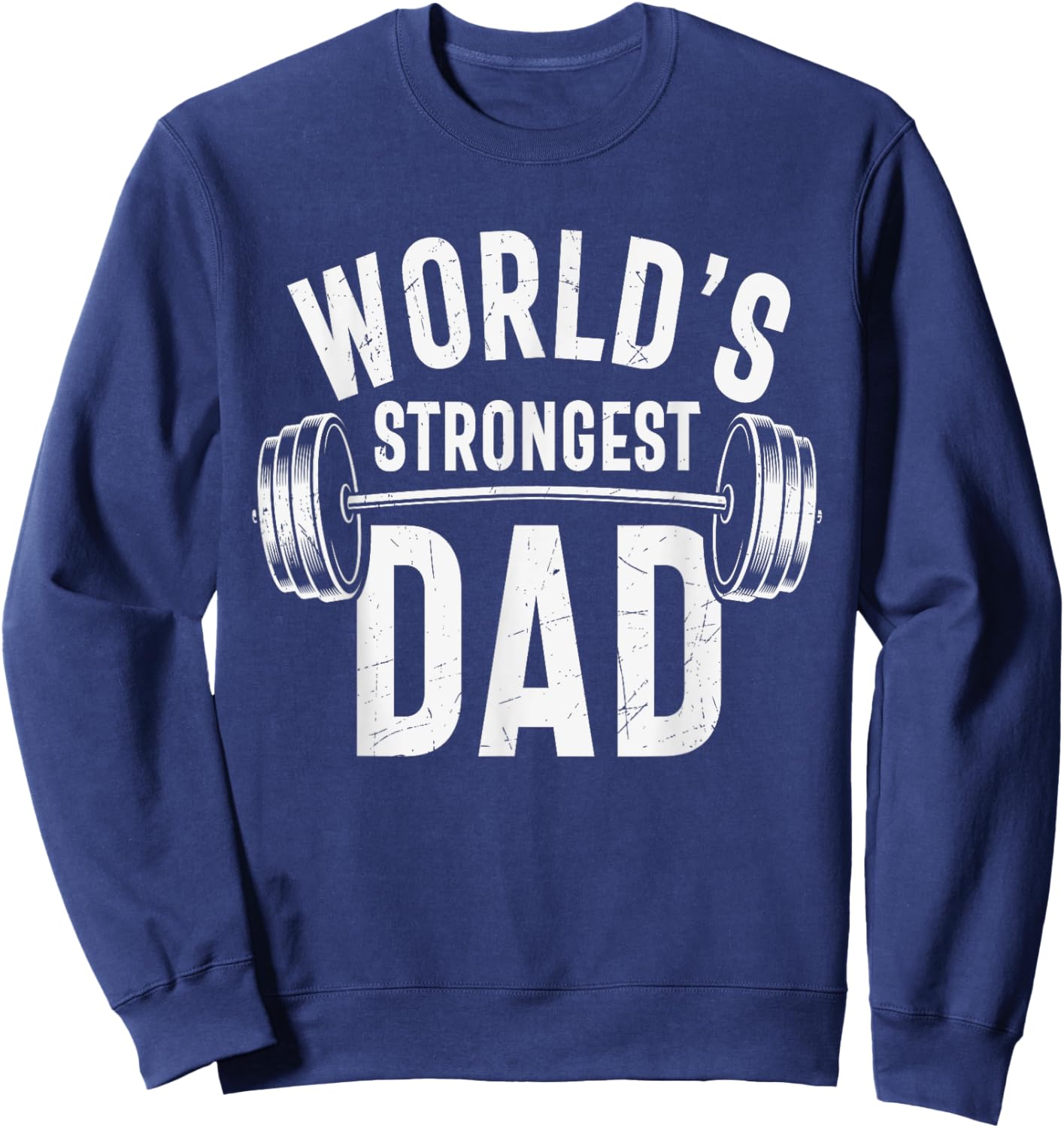 World's Strongest Dad Workout Training Gym Dad Father's Day Sweatshirt - Sweatshirt | Navy