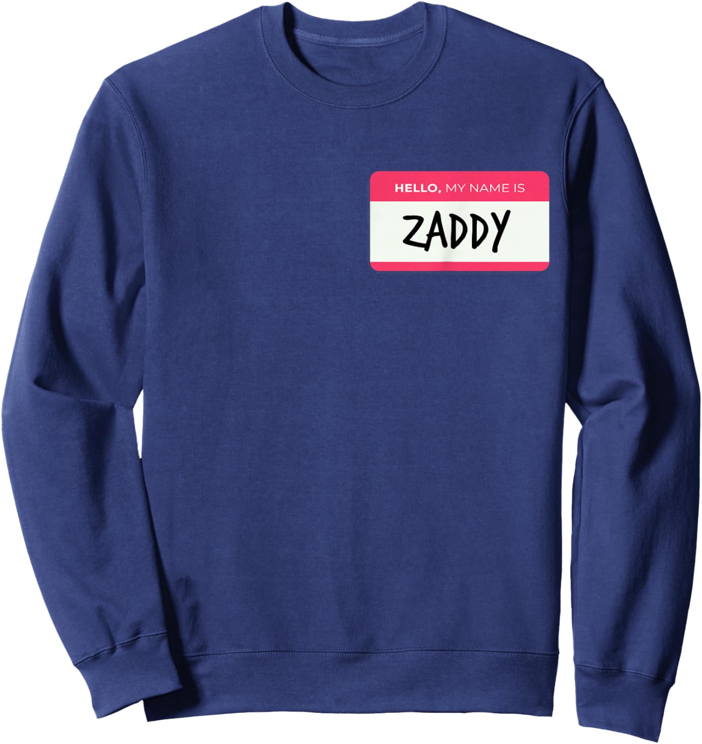 Hello My Name Is Zaddy Sweatshirt - Sweatshirt | Navy