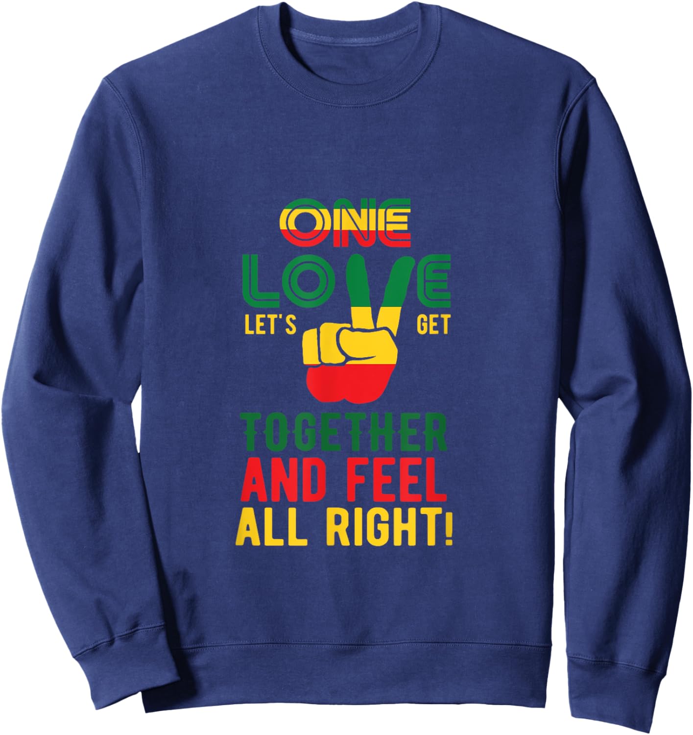 One Love Let's Get Together And Feel All Right Jamaica Flag Sweatshirt - Sweatshirt | Navy