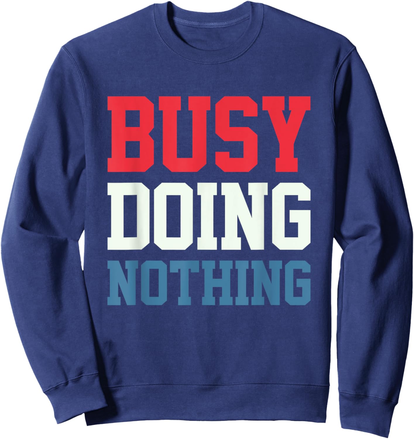 Busy Doing Nothing Sweatshirt - Sweatshirt | Navy