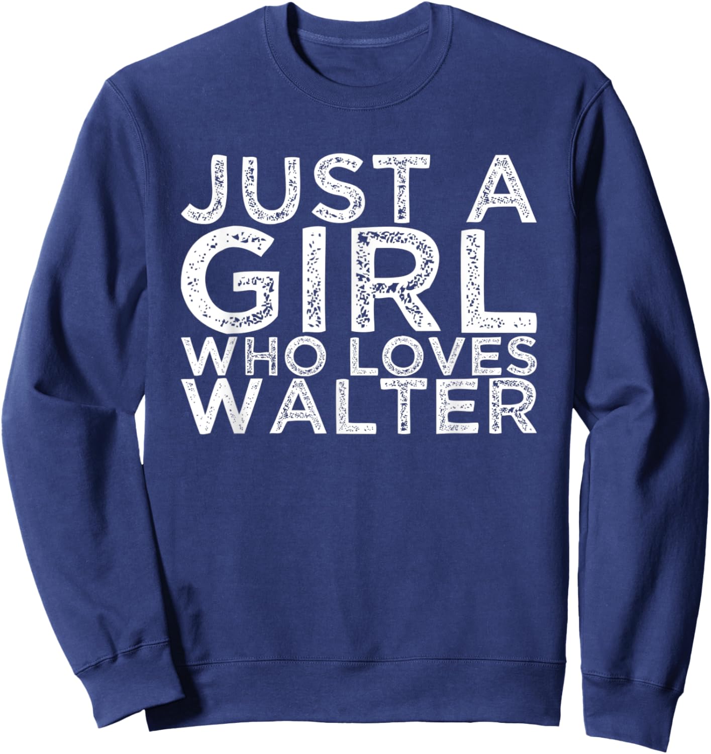 Just A Girl Who Loves Walter Sweatshirt - Sweatshirt | Navy