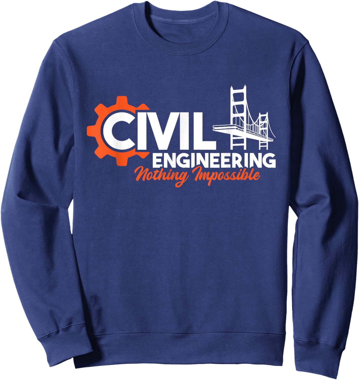 Nothing Impossible - Bridge Engineer Civil Engineering Sweatshirt - Sweatshirt | Navy