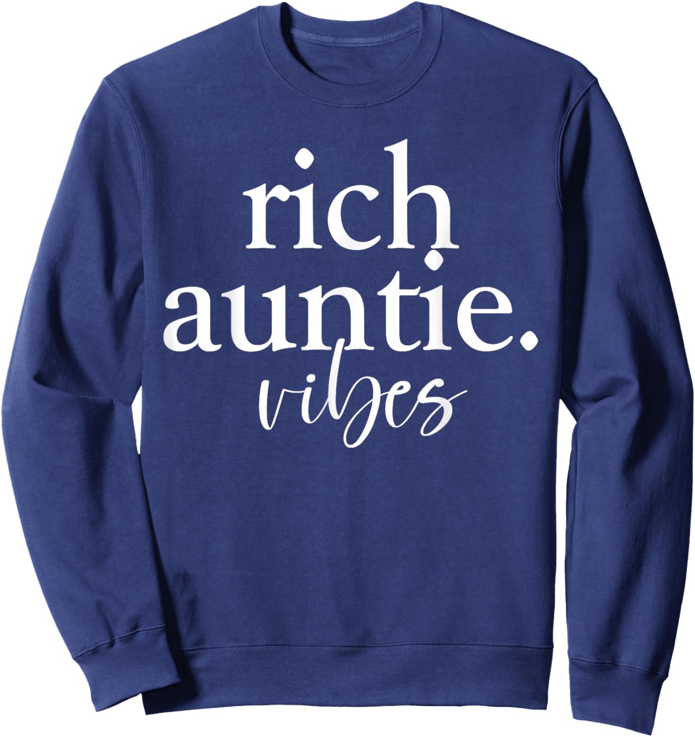 Rich Auntie Vibes Cool Best Aunty Humor Birthday Sweatshirt - Sweatshirt | Navy
