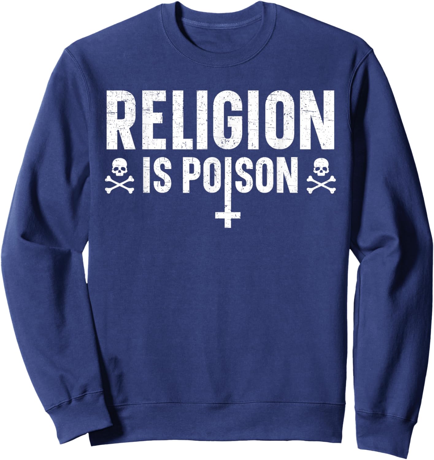 Religion Is Poison Anti-Religion Agnostic Blackcraft Atheist Sweatshirt - Sweatshirt | Navy