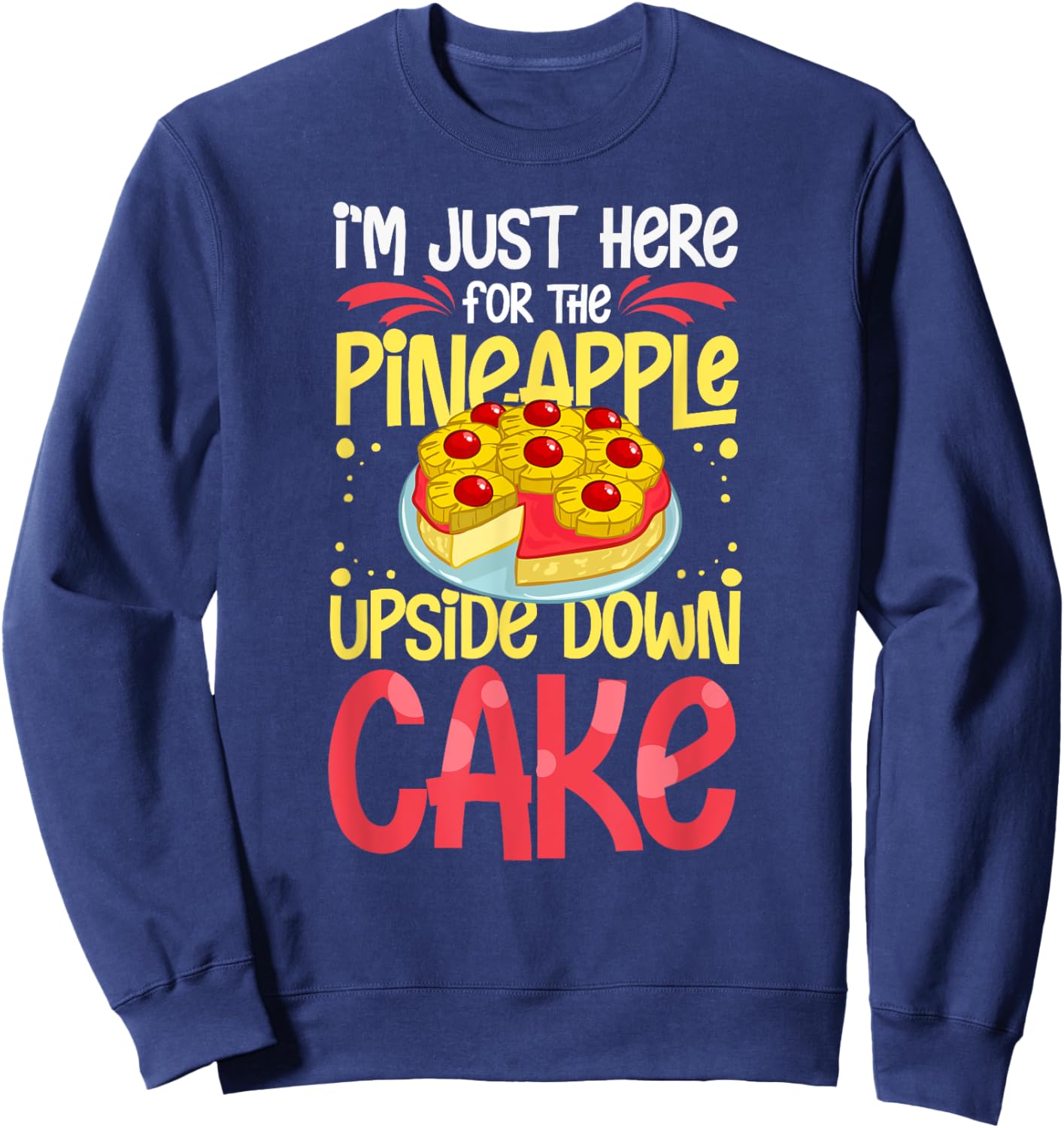 Pineapple Upside Down Cake Recipe Mix Filling Sweatshirt - Sweatshirt | Navy