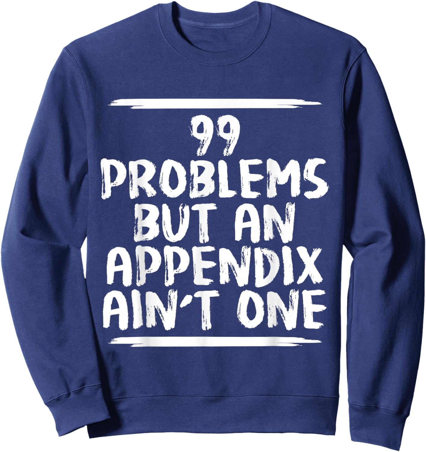 Funny Appendix Removal Surgery Appendectomy Gift Get Well Sweatshirt - Sweatshirt | Navy