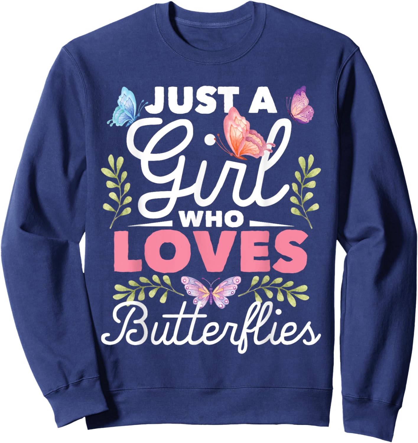 Just A Girl Who Loves Butterflies - Nature Butterfly Lover Sweatshirt - Sweatshirt | Navy