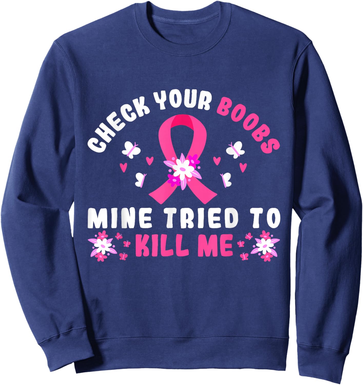 Check Your Boobs Mine Tried To Kill Me Sweatshirt - Sweatshirt | Navy