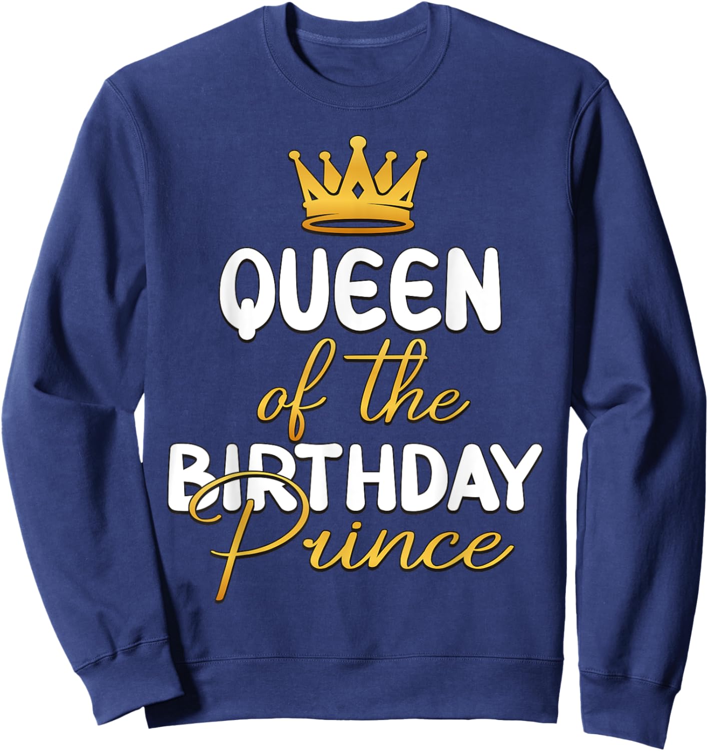 Queen Of The Birthday Prince Boy Bday Party Idea Sweatshirt - Sweatshirt | Navy