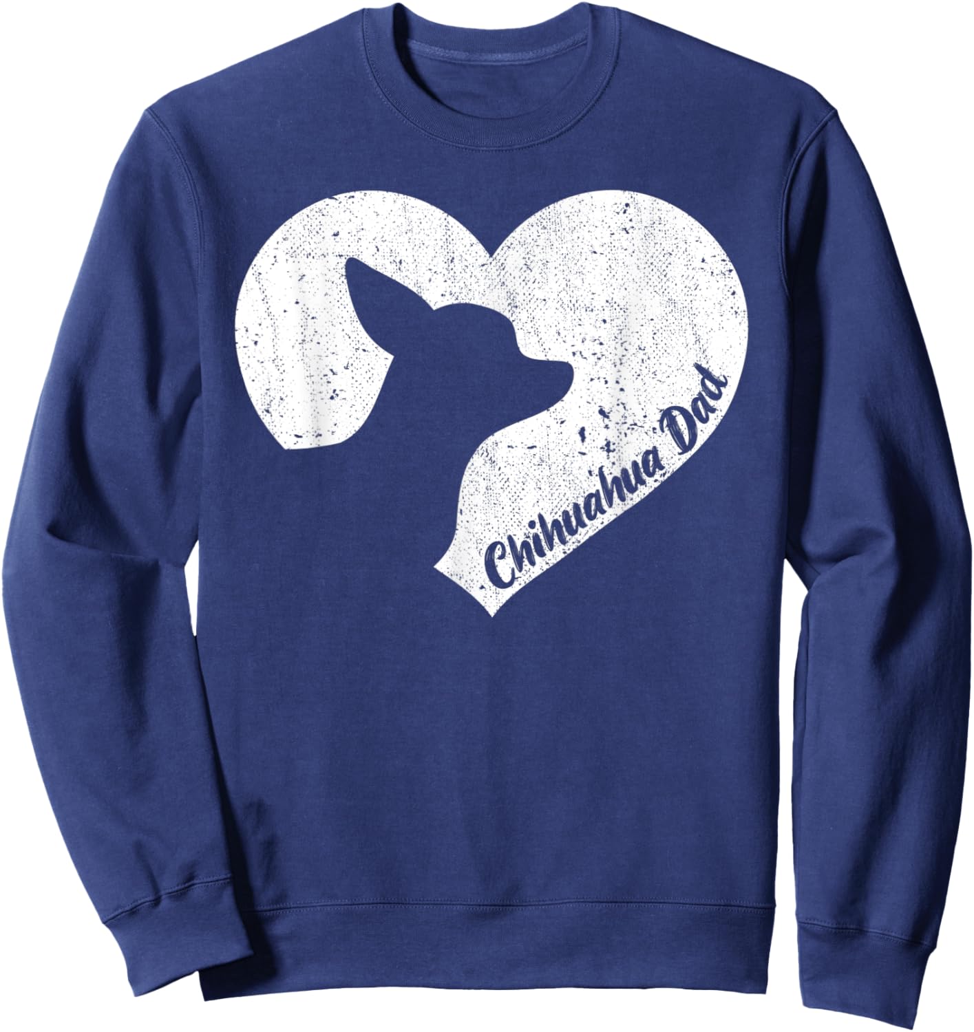 Funny Chihuahua men dad dog valentine's father's day heart Sweatshirt - Sweatshirt | Navy