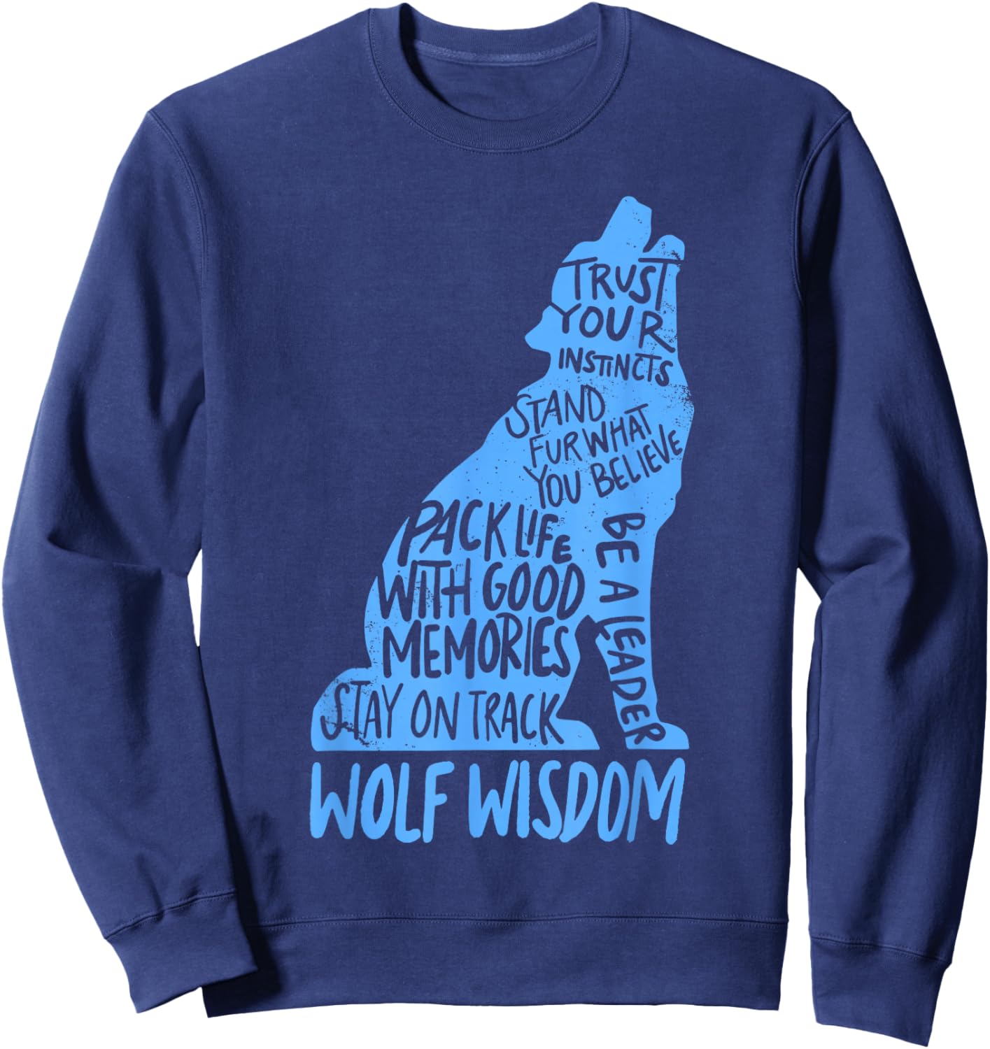 Wolf Wisdom Cute Wolves Lover Inspirational Sayings Quotes Sweatshirt - Sweatshirt | Navy
