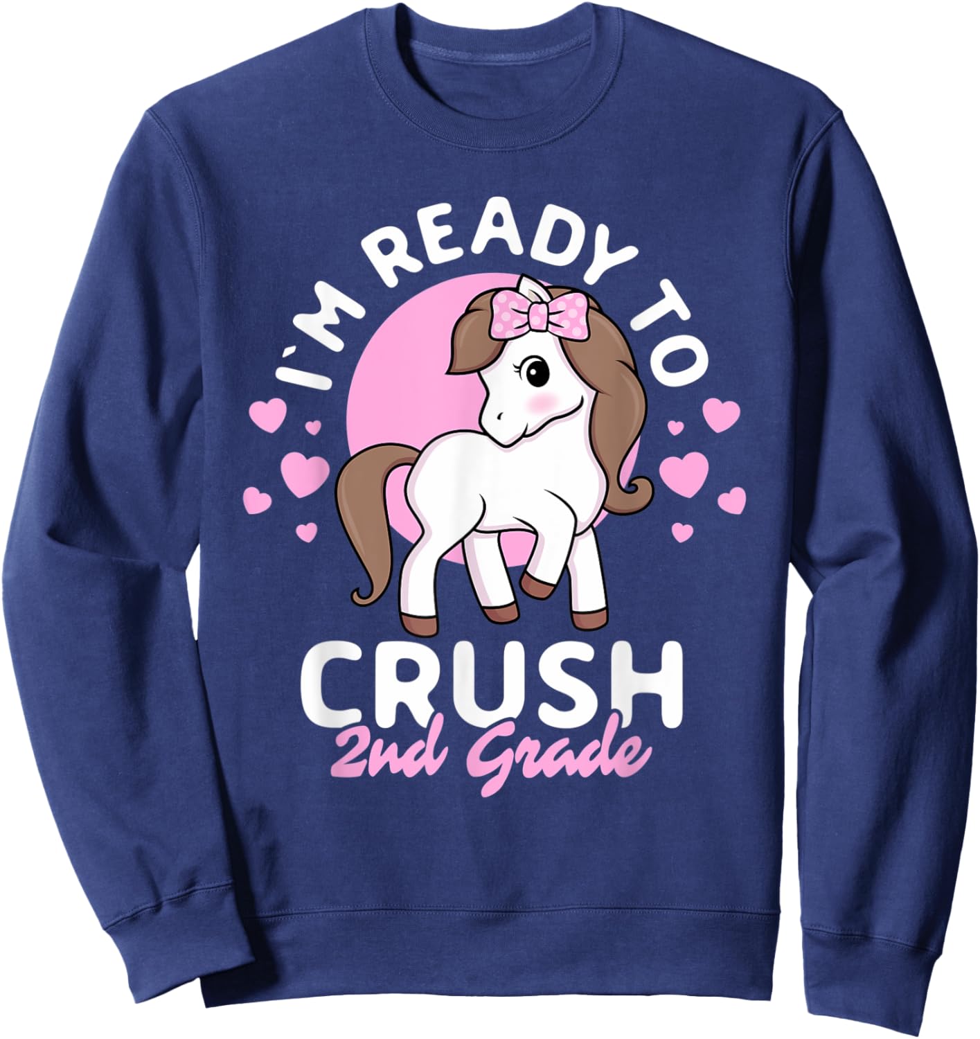 I'm Ready To Crush 2nd Grade First Day Of Second Grader Girl Sweatshirt - Sweatshirt | Navy