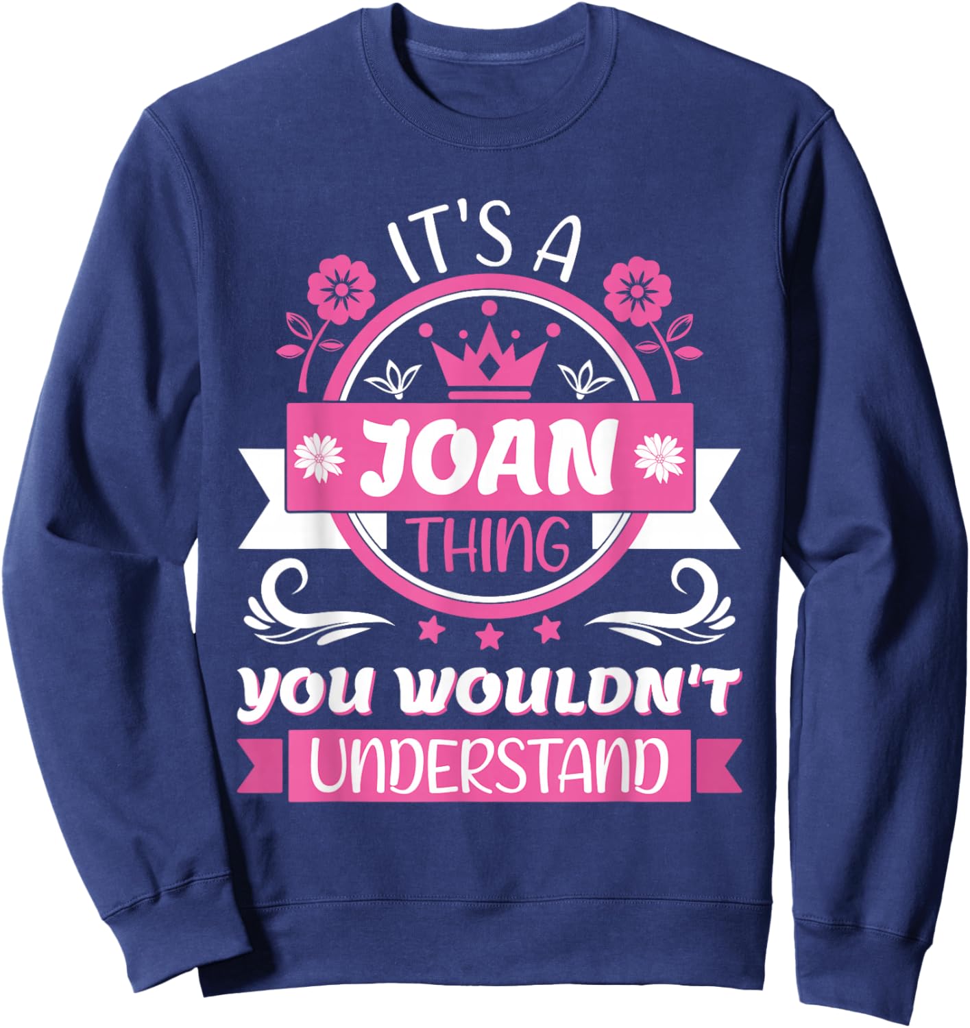Joan Name | It's a Joan Thing You Wouldn't Understand Sweatshirt - Sweatshirt | Navy