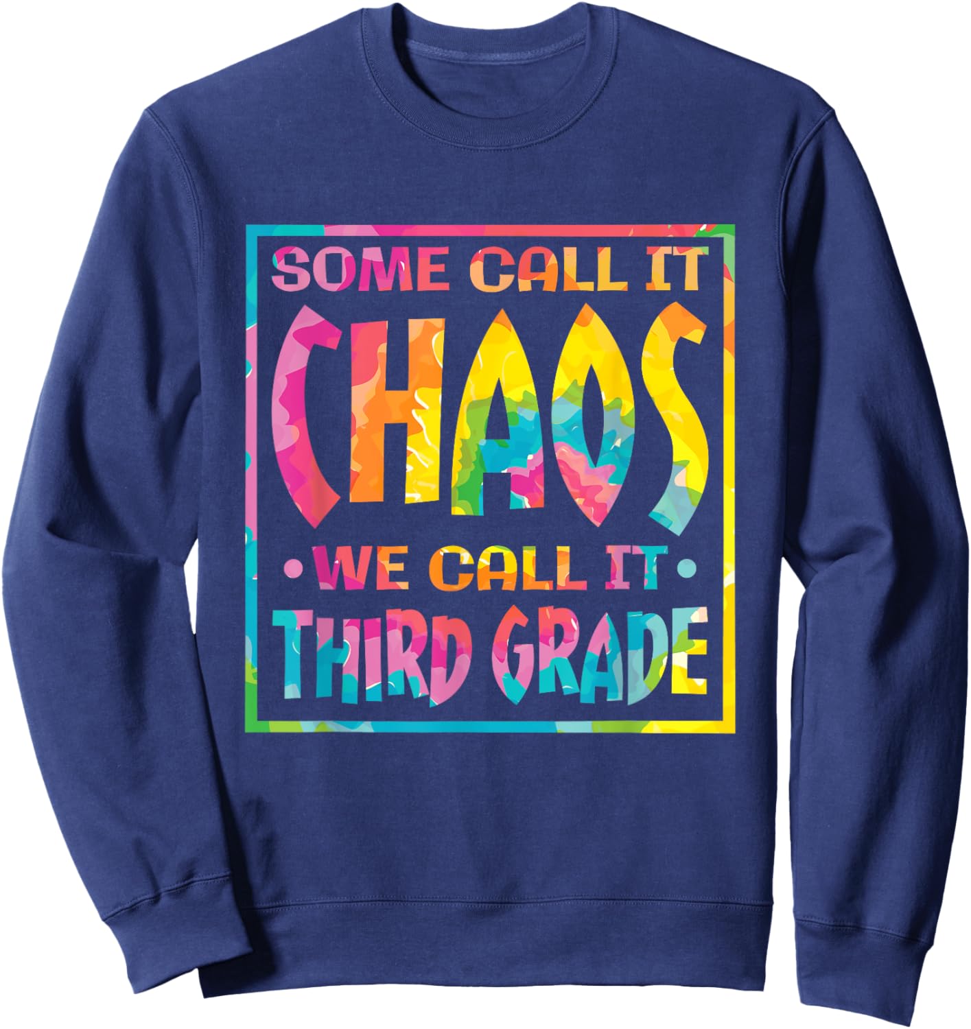 Some Call It Chaos We Call It Third Grade 3rd Grade Teacher Men Women Girls Kids Sweatshirt - Sweatshirt | Navy