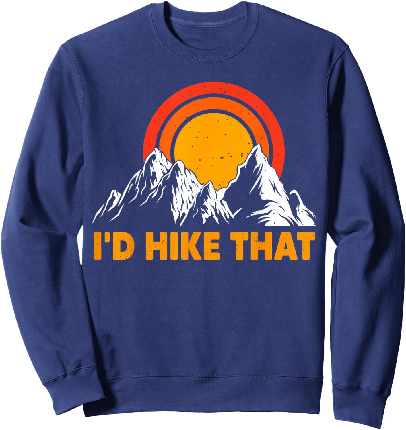 Hiking - I'd Hike That Outdoor Mountain Forest Hiker Novelty Sweatshirt - Sweatshirt | Navy