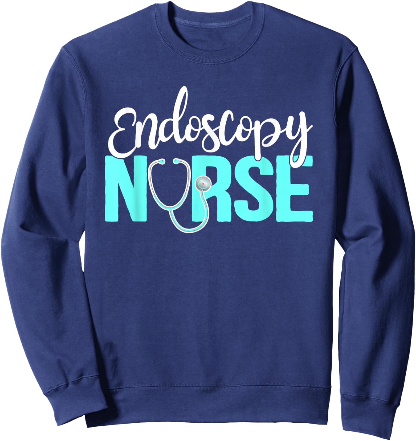 Endoscopy Nurse Appreciation Endoscopy Nursing Sweatshirt - Sweatshirt | Navy