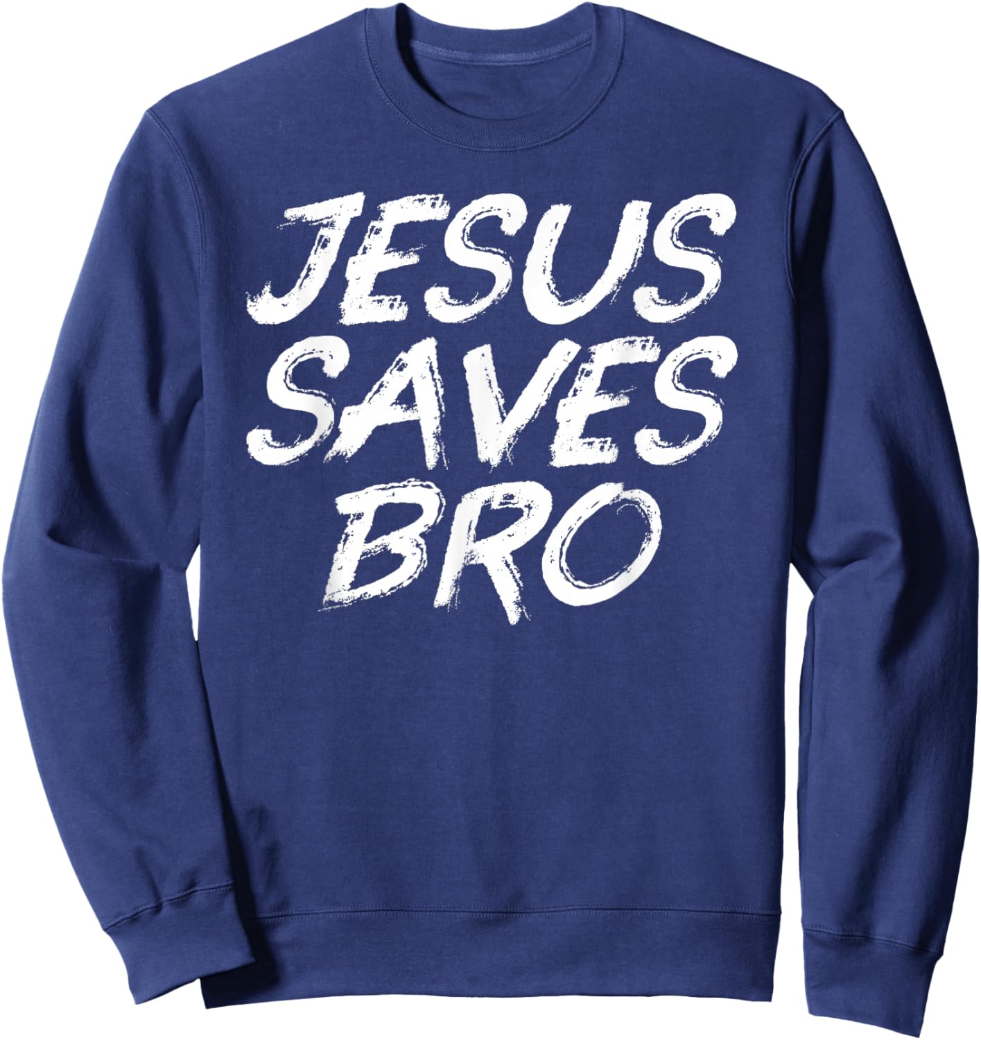 Jesus Saves Bro Shirt - Christian Gospel Bible Faith Jesus Sweatshirt - Sweatshirt | Navy