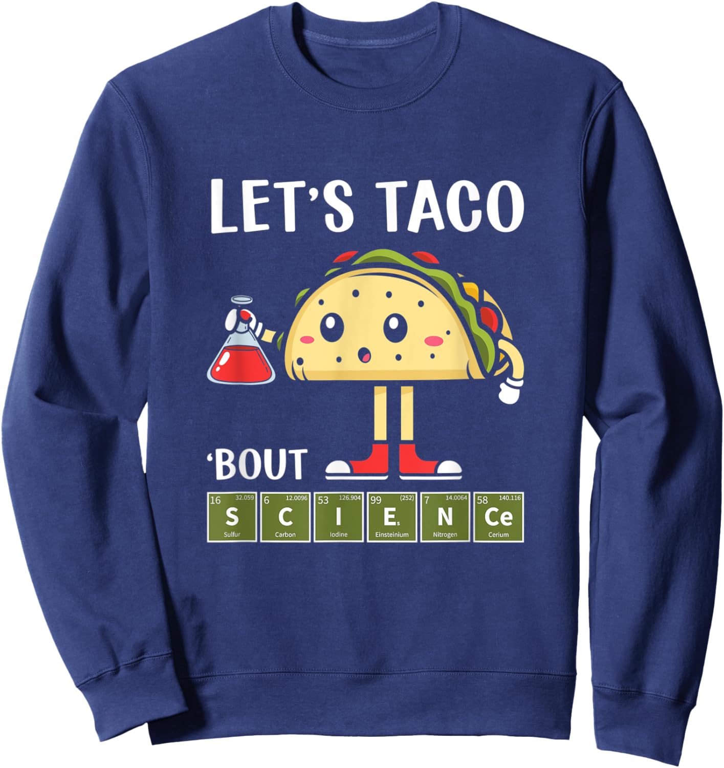 Science, Stem Let's Taco About Science Stem Students Apparel Sweatshirt - Sweatshirt | Navy